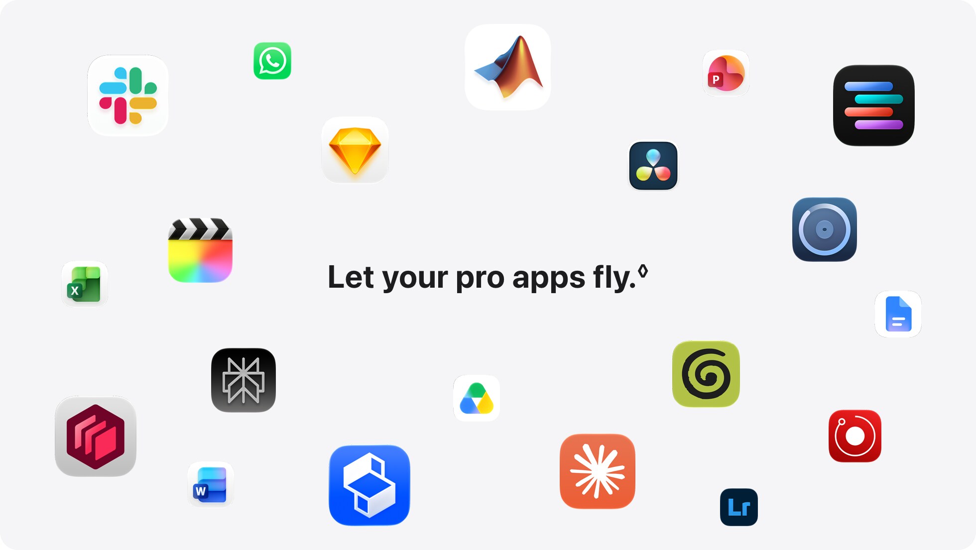 Let your pro apps fly.&loz;